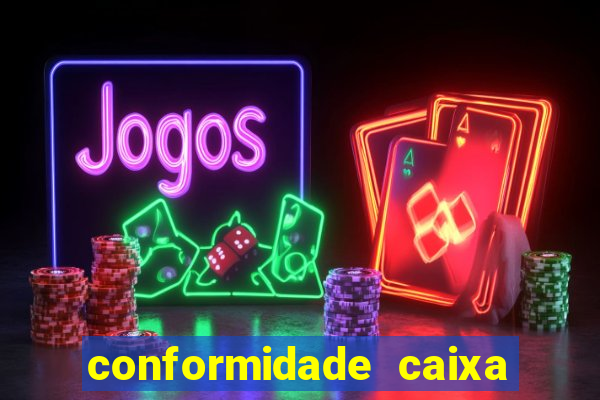 conformidade caixa quanto tempo demora